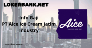 Info Gaji PT Aice Ice Cream Jatim Industry