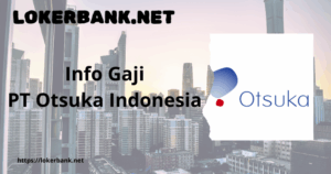 Info Gaji PT Otsuka Indonesia