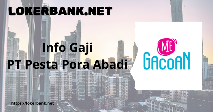 Info Gaji PT Pesta Pora Abadi