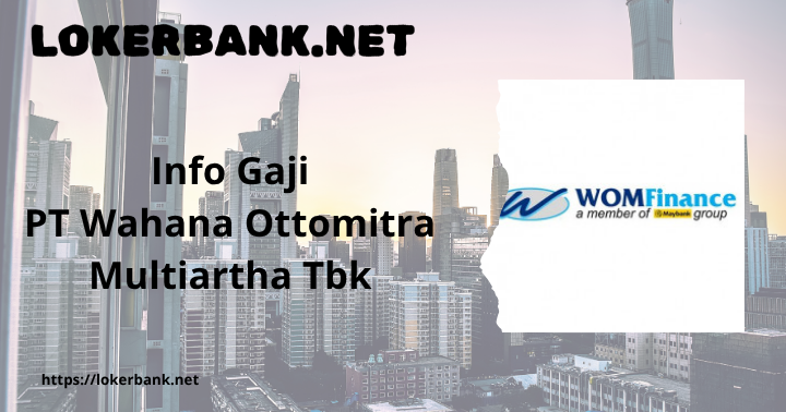 Info Gaji PT Wahana Ottomitra Multiartha Tbk