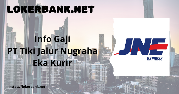 Info Gaji PT Tiki Jalur Nugraha Eka Kurir Terlengkap